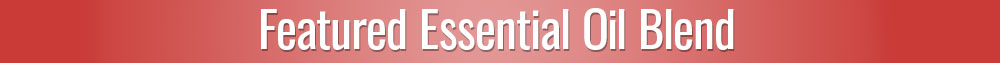 Featured Essential Oil Blend for the Liver