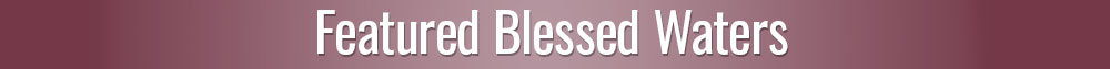 Featured Blessed Waters for Reproductive Health