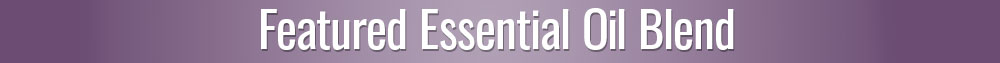 Featured Essential Oil Blends for Respiratory Health