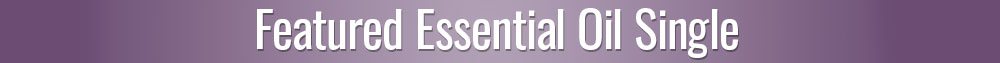 Featured Essential Oil Singles for Respiratory Health